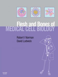 Flesh And Bones Of Medical Cell Biology (Flesh &Amp; Bones)