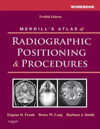 Workbook for Merrill's Atlas of Radiographic Positioning and Procedures, 12e (Original PDF from Publisher)
