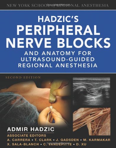 Hadzic Peripheral Nerve Blocks and Anatomy for Ultrasound-Guided Regional Anesthesia, 2nd Edition