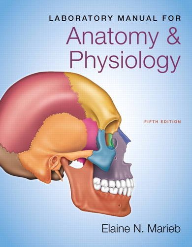 Laboratory Manual for Anatomy & Physiology (5th Edition) (Marieb)