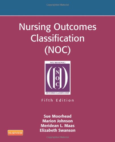 Nursing Outcomes Classification (NOC) - Measurement of Health Outcomes, 5e
