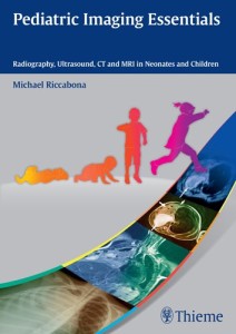 Pediatric Imaging Essentials - Radiography, Ultrasound, CT and MRI in Neonates and Children