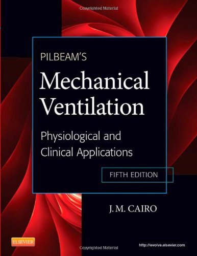 Pilbeam's Mechanical Ventilation - Physiological and Clinical Applications, 5e