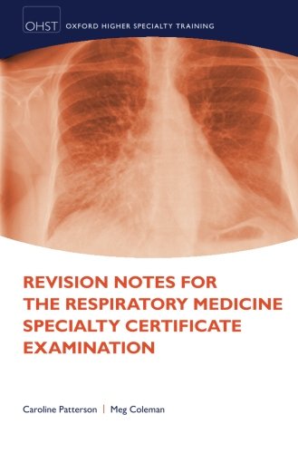 Revision Notes for the Respiratory Medicine Specialty Certificate Examination (Oxford Higher Specialty Training (OHST))