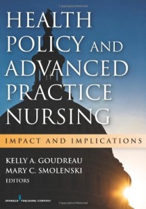 Health Policy and Advanced Practice Nursing Impact and Implications