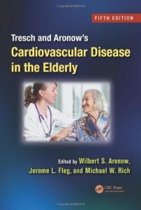 Tresch and Aronow's Cardiovascular Disease in the Elderly, Fifth Edition (Fundamental and Clinical Cardiology)