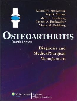 Osteoarthritis: Diagnosis And Medical/Surgical Management, 4Th Edition