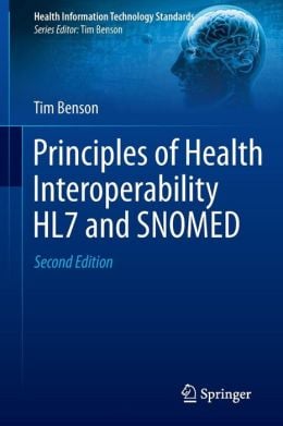 Principles of Health Interoperability HL7 and SNOMED, 2nd Edition