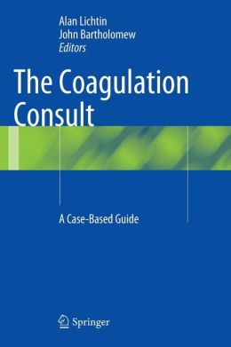 The Coagulation Consult: A Case-Based Guide