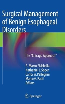 Surgical Management of Benign Esophageal Disorders: The ''Chicago Approach''