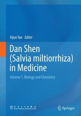 Dan Shen (Salvia miltiorrhiza) in Medicine: Volume 1. Biology and Chemistry