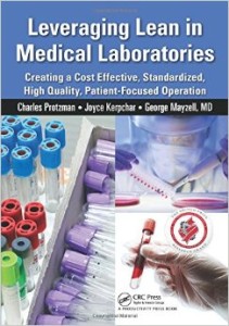 Leveraging Lean in Medical Laboratories: Creating a Cost Effective, Standardized, High Quality, Patient-Focused Operation