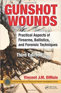 Gunshot Wounds: Practical Aspects of Firearms, Ballistics, and Forensic Techniques, Third Edition