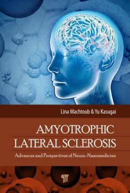 Amyotrophic Lateral Sclerosis: Advances and Perspectives of Neuro-Nanomedicine