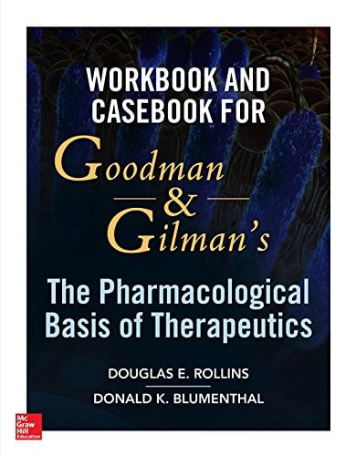 Workbook and Casebook for Goodman and Gilman's The Pharmacological Basis of Therapeutics (Original PDF from Publisher)