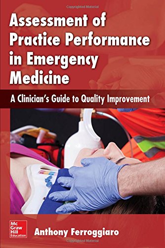 Assessment of Practice Performance in Emergency Medicine: A Clinician's Guide to Quality Improvement (ORIGINAL PDF from Publisher)