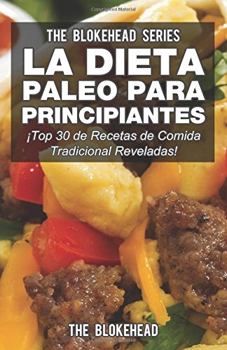 La Dieta Paleo Para Principiantes: Top 30 de Recetas de Comida Tradicional  Reveladas! (Spanish Edition) (EPUB) - Afkebooks - Medical ebooks for Doctors