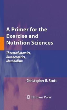 A Primer for the Exercise and Nutrition Sciences: Thermodynamics, Bioenergetics, Metabolism (EPUB)