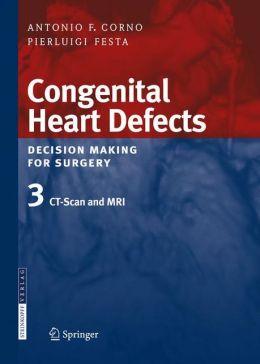 Congenital Heart Defects - Decision Making for Surgery: Volume 3: CT-Scan and MRI (Original PDF from Publisher)