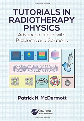 Tutorials in Radiotherapy Physics: Advanced Topics with Problems and Solutions (Original PDF from Publisher)