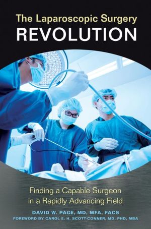 The Laparoscopic Surgery Revolution: Finding a Capable Surgeon in a Rapidly Advancing Field (EPUB)