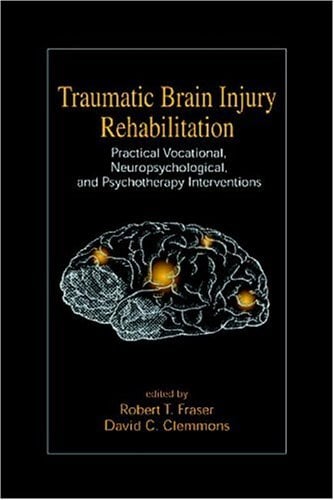 Traumatic Brain Injury Rehabilitation: Practical Vocational, Neuropsychological, and Psychotherapy Interventions (PDF)