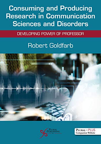 Consuming and Producing Research in Communication Sciences and Disorders: Developing Power of Professor (Original PDF from Publisher)