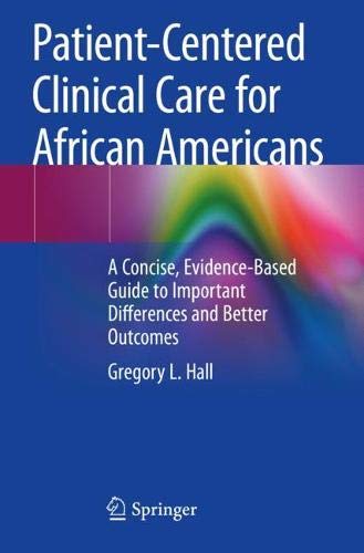 Patient-Centered Clinical Care for African Americans: A Concise, Evidence-Based Guide to Important Differences and Better Outcomes (Original PDF from Publisher)