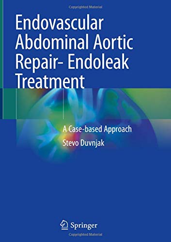 Endovascular Abdominal Aortic Repair- Endoleak Treatment: A Case-based Approach (Original PDF from Publisher)