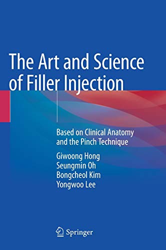 The Art and Science of Filler Injection: Based on Clinical Anatomy and the Pinch Technique (Original PDF from Publisher)