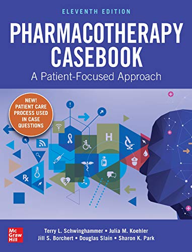 Pharmacotherapy Casebook: A Patient-Focused Approach, Eleventh Edition  (Original PDF from Publisher)