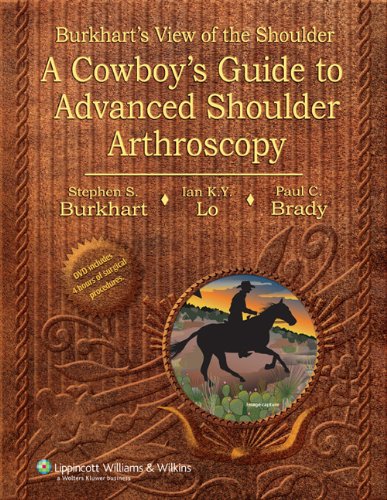 Burkhart's View of the Shoulder: A Cowboy's Guide to Advanced Shoulder Arthroscopy (Original PDF from Publisher)