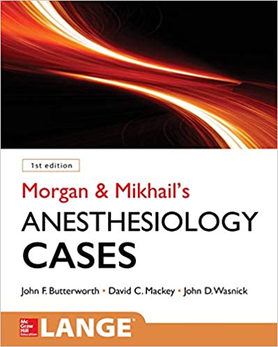 Morgan and Mikhail's Clinical Anesthesiology Cases (Original PDF From Publisher)