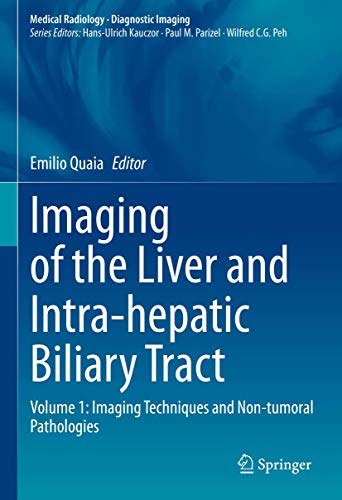 Imaging of the Liver and Intra-hepatic Biliary Tract: Volume 1: Imaging Techniques and Non-tumoral Pathologies (Medical Radiology) (Original PDF from Publisher)