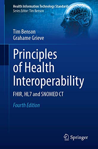 Principles of Health Interoperability: FHIR, HL7 and SNOMED CT, 4th Edition (Health Information Technology Standards) (Original PDF from Publisher)