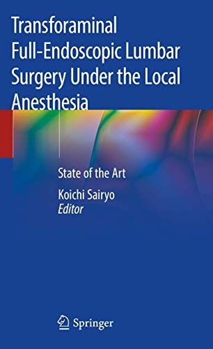 Transforaminal Full-Endoscopic Lumbar Surgery Under the Local Anesthesia: State of the Art (Original PDF from Publisher)