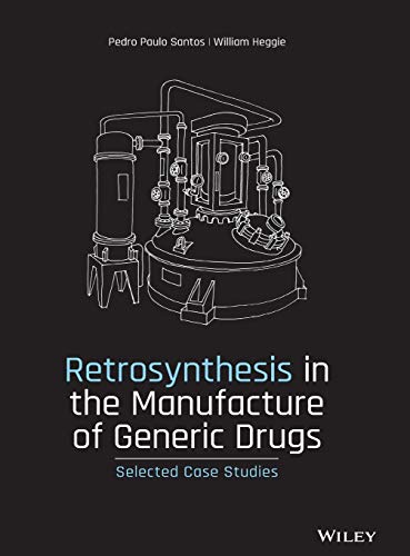 Retrosynthesis in the Manufacture of Generic Drugs: Selected Case Studies (Original PDF from Publisher)