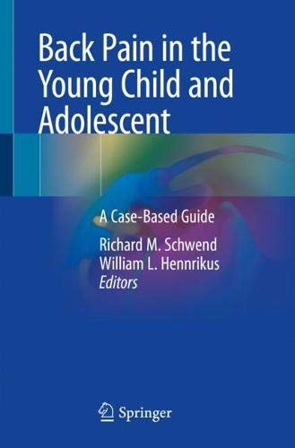 Back Pain in the Young Child and Adolescent: A Case-Based Guide (Original PDF from Publisher)
