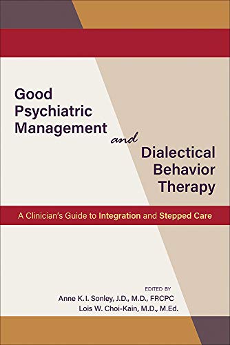 Good Psychiatric Management and Dialectical Behavior Therapy (A Clinician's Guide to Integration and Stepped Care) (Original PDF from Publisher)