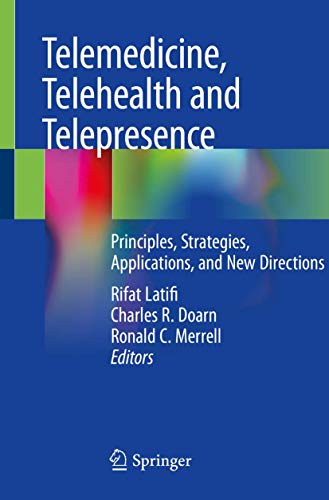 Telemedicine, Telehealth and Telepresence: Principles, Strategies, Applications, and New Directions (Original PDF from Publisher)