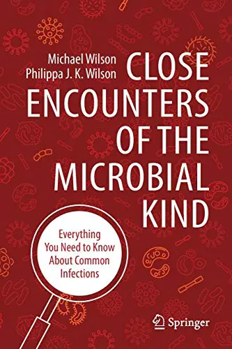 Close Encounters of the Microbial Kind: Everything You Need to Know About Common Infections (Original PDF from Publisher)