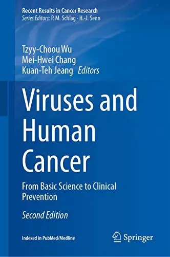 Viruses and Human Cancer: From Basic Science to Clinical Prevention (Recent Results in Cancer Research, 217), 2nd Edition (Original PDF from Publisher)
