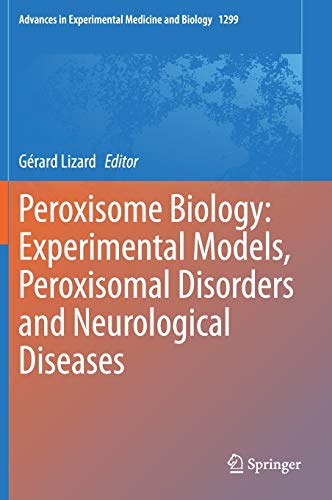 Peroxisome Biology: Experimental Models, Peroxisomal Disorders and Neurological Diseases (Advances in Experimental Medicine and Biology, 1299) (Original PDF from Publisher)