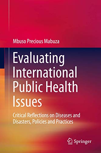 Evaluating International Public Health Issues: Critical Reflections on Diseases and Disasters, Policies and Practices (Original PDF from Publisher)