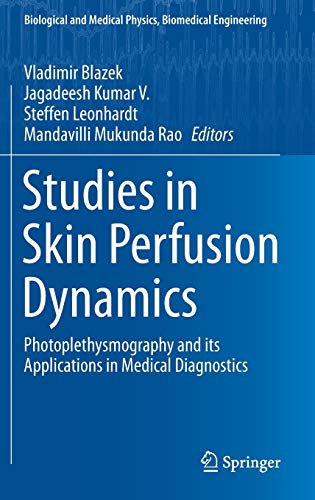 Studies in Skin Perfusion Dynamics: Photoplethysmography and its Applications in Medical Diagnostics (Biological and Medical Physics, Biomedical Engineering) (Original PDF from Publisher)