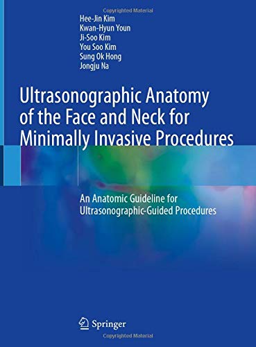 Ultrasonographic Anatomy of the Face and Neck for Minimally Invasive Procedures: An Anatomic Guideline for Ultrasonographic-Guided Procedures (Original PDF from Publisher)