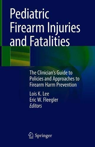 Pediatric Firearm Injuries And Fatalities: The Clinician’s Guide To ...