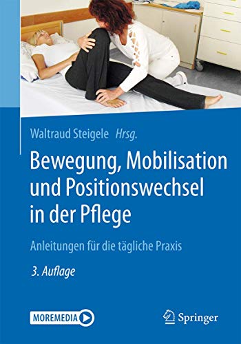 Bewegung, Mobilisation und Positionswechsel in der Pflege: Anleitungen für die tägliche Praxis (German Edition) (Original PDF from Publisher)