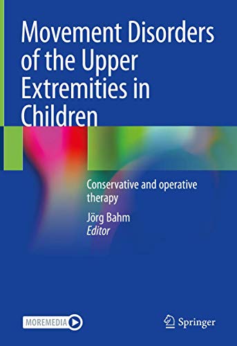 Movement Disorders of the Upper Extremities in Children: Conservative and Operative Therapy (Original PDF from Publisher)
