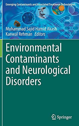 Environmental Contaminants and Neurological Disorders (Emerging Contaminants and Associated Treatment Technologies) (Original PDF from Publisher)
